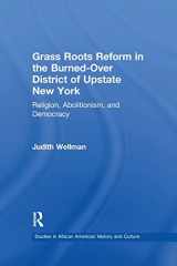 9781138992030-1138992038-Grassroots Reform in the Burned-over District of Upstate New York (Studies in African American History and Culture)