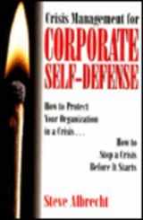 9780814402658-0814402658-Crisis Management for Corporate Self-Defense: How to Protect Your Organization in a Crisis... How to Stop a Crisis Before It Starts