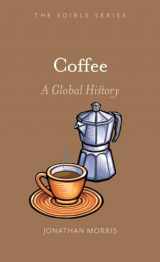 9781789140026-1789140021-Coffee: A Global History (Edible)