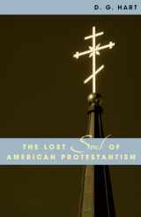 9780742507692-0742507696-The Lost Soul of American Protestantism (American Intellectual Culture)