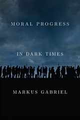 9781509549481-150954948X-Moral Progress in Dark Times: Universal Values for the 21st Century
