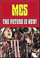 9781840681093-1840681098-The Future Is Now!: An Illustrated History of the MC5