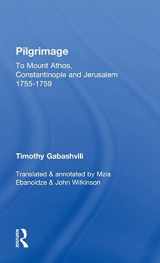 9780700712649-070071264X-Pilgrimage: Timothy Gabashvili's Travels to Mount Athos, Constantinople and Jerusalem, 1755-1759 (Caucasus World)