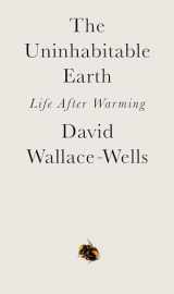 9780525576709-0525576703-The Uninhabitable Earth: Life After Warming