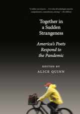 9781524711917-1524711918-Together in a Sudden Strangeness: America's Poets Respond to the Pandemic
