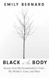 9781432864392-1432864394-Black Is the Body: Stories from My Grandmother's Time, My Mother's Time, and Mine (Thorndike Press Large Print Biographies & Memoirs Series)