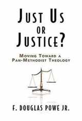 9780687465538-0687465532-Just Us or Justice?: Moving Toward a Pan-Methodist Theology