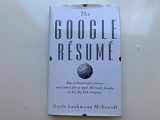 9780470927625-0470927623-The Google Resume: How to Prepare for a Career and Land a Job at Apple, Microsoft, Google, or Any Top Tech Company