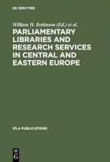 9783598218132-3598218133-Parliamentary Libraries and Research Services in Central and Eastern Europe: Building More Effective Legislatures (IFLA Publications, 87)