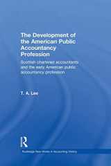 9781138879423-1138879428-The Development of the American Public Accounting Profession: Scottish Chartered Accountants and the Early American Public Accountancy Profession (Routledge New Works in Accounting History)