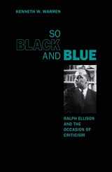 9780226873800-0226873803-So Black and Blue: Ralph Ellison and the Occasion of Criticism