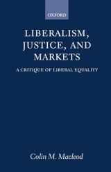 9780198293972-0198293976-Liberalism, Justice, and Markets: A Critique of Liberal Equality