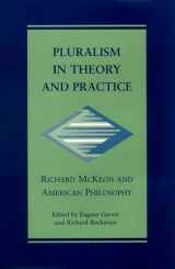 9780826513403-0826513409-Pluralism in Theory and Practice: Richard McKeon and American Philosophy (Vanderbilt Library of American Philosophy (Hardcover))