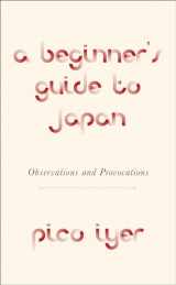 9780451493958-0451493958-A Beginner's Guide to Japan: Observations and Provocations