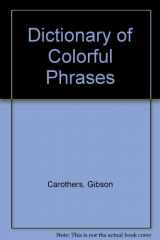 9780806946399-0806946393-Dictionary of Colorful Phrases