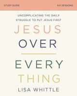 9780310118770-0310118778-Jesus Over Everything Study Guide: Uncomplicating the Daily Struggle to Put Jesus First