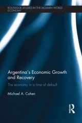 9780415594806-0415594804-Argentina's Economic Growth and Recovery: The Economy in a Time of Default (Routledge Studies in the Modern World Economy)