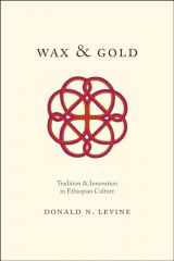 9780226215440-022621544X-Wax and Gold: Tradition and Innovation in Ethiopian Culture