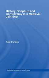 9780415376112-0415376114-History, Scripture and Controversy in a Medieval Jain Sect (Routledge Advances in Jaina Studies)