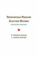 9781107690158-1107690153-Nonpartisan Primary Election Reform: Mitigating Mischief