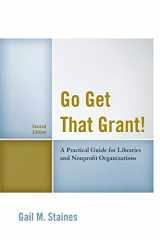 9781442270275-1442270276-Go Get That Grant!: A Practical Guide for Libraries and Nonprofit Organizations