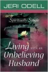 9780834119734-0834119730-Spiritually Single: Living with an Unbelieving Husband