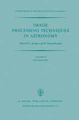 9789027706508-9027706506-Image Processing Techniques in Astronomy: Proceedings of a Conference Held in Utrecht on March 25–27, 1975 (Astrophysics and Space Science Library, 54)