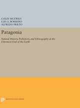 9780691631271-0691631271-Patagonia: Natural History, Prehistory, and Ethnography at the Uttermost End of the Earth (Princeton Legacy Library, 386)