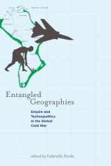 9780262515788-0262515784-Entangled Geographies: Empire and Technopolitics in the Global Cold War (Inside Technology)