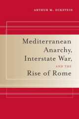 9780520259928-0520259920-Mediterranean Anarchy, Interstate War, and the Rise of Rome (Volume 48)