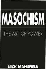 9780275957025-0275957020-Masochism: The Art of Power