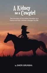 9781082721120-1082721123-A Kidney For A Cowgirl: The true story of my kidney donation to a friend and how it forever changed my life