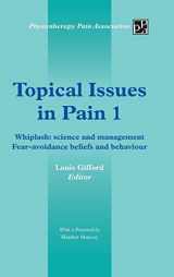 9781491876756-1491876751-Topical Issues in Pain 1: Whiplash: Science and Management Fear-Avoidance Beliefs and Behaviour