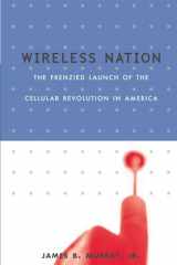 9780738206882-0738206881-Wireless Nation: The Frenzied Launch Of The Cellular Revolution