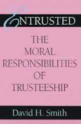9780253353313-0253353319-Entrusted: The Moral Responsibilities of Trusteeship (Philanthropic and Nonprofit Studies)