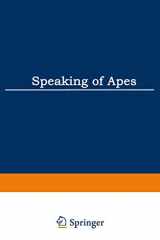 9781461330141-1461330149-Speaking of Apes: A Critical Anthology of Two-Way Communication with Man (Topics in Contemporary Semiotics, 172)