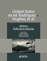 9781601567017-1601567014-United States ex rel. Rodriguez v. Hughes, et al.: Motions Defendants Materials (NITA)
