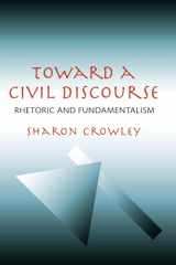 9780822959236-0822959232-Toward a Civil Discourse: Rhetoric and Fundamentalism (Composition, Literacy, and Culture)