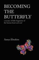 9781543708851-1543708854-BECOMING THE BUTTERFLY: a mosaic of little fragments of the human heart and soul