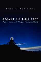 9781419693021-1419693026-Awake in This Life: A Guide for Those Climbing the Mountain of Spirit