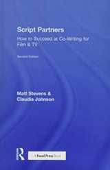 9781138904583-1138904589-Script Partners: How to Succeed at Co-Writing for Film & TV: How to Succeed at Co-Writing for Film & TV