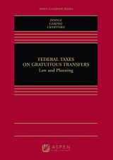 9781454802402-1454802405-Federal Taxation of Gratuitous Transfers Law and Planning (Aspen Casebook Series)