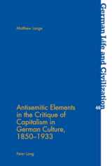 9783039110407-3039110403-Antisemitic Elements in the Critique of Capitalism in German Culture, 1850-1933 (German Life and Civilization)
