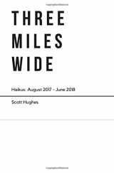 9781484087244-1484087240-Three Miles Wide: Haikus, August 2017 - June 2018