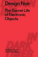 9781350070639-1350070637-Design Noir: The Secret Life of Electronic Objects (Radical Thinkers in Design, 2)
