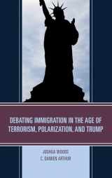 9781498535212-1498535216-Debating Immigration in the Age of Terrorism, Polarization, and Trump