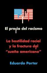 9780593311073-0593311078-El precio del racismo: La hostilidad racial y la fractura del "sueño americano" / American Poison: How Racial Hostility Destroyed Our Promise (Spanish Edition)