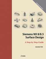 9781499141733-1499141734-Siemens NX 8/8.5 Surface Design: A Step by Step Guide