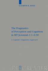9783110202298-3110202298-The Pragmatics of Perception and Cognition in MT Jeremiah 1:1-6:30: A Cognitive Linguistics Approach (Beihefte zur Zeitschrift für die alttestamentliche Wissenschaft, 380)