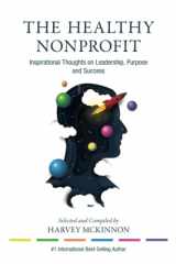 9781998796007-1998796000-The Healthy Nonprofit: Inspirational Thoughts on Leadership, Purpose and Success
